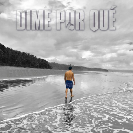 Dime por qué | Boomplay Music