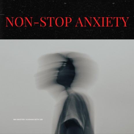 non-stop anxiety | Boomplay Music