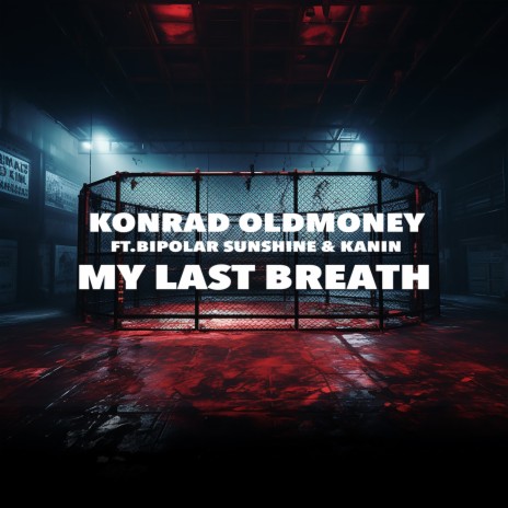 My Last Breath ft. Kanin, EA SPORTS UFC & Bipolar Sunshine | Boomplay Music