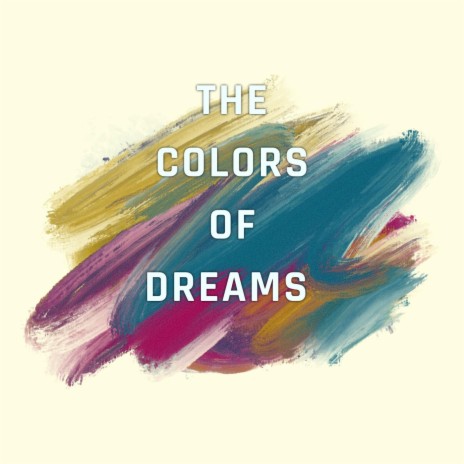 The Colors of Dreams | Boomplay Music