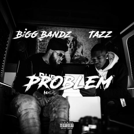 Problem ft. TAZZ | Boomplay Music