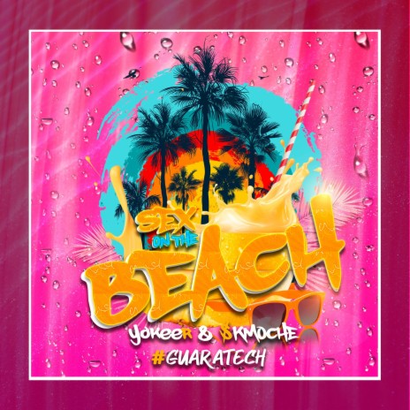 Sex On The Beach Guaratech ft. $kmoche | Boomplay Music