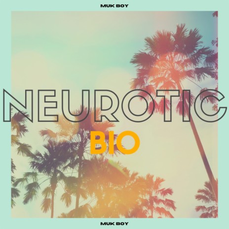 Neurotic Bio | Boomplay Music