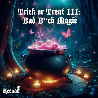 Trick or Treat III: Bad Bitch Magic