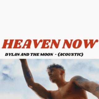 Heaven Now (Acoustic) lyrics | Boomplay Music