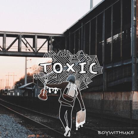 Toxic | Boomplay Music