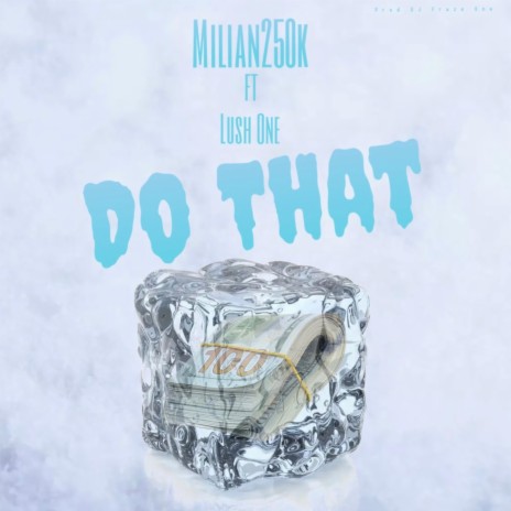 Do That ft. Lush one | Boomplay Music
