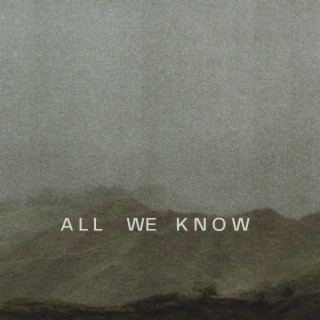 All We Know