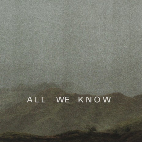 All We Know | Boomplay Music