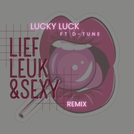 Lief, Leuk & Sexy (Remix) ft. D-Tune | Boomplay Music