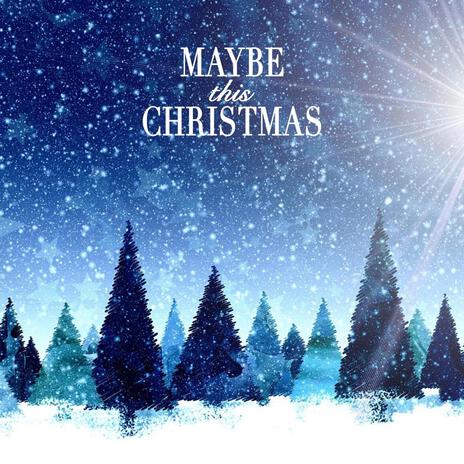 Maybe This Christmas | Boomplay Music