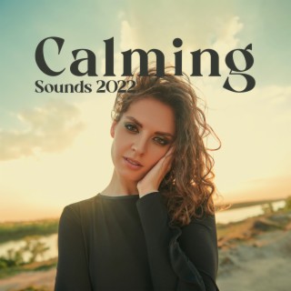 Calming Sounds 2022: Total Relaxing, Rest, Powerful Recovery, Serenity Music, Sleep