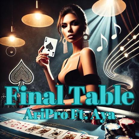 Final Table ft. Ari Project & Aya | Boomplay Music