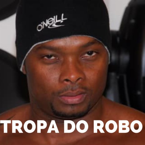 TROPA DO ROBO | Boomplay Music