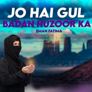 Jo Hai Gul Badan Huzoor Ka