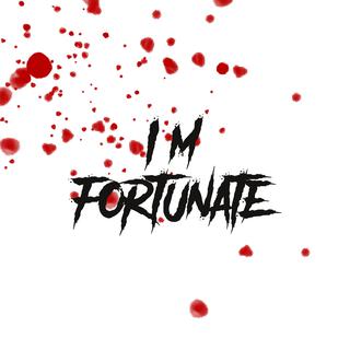 I'm Fortunate