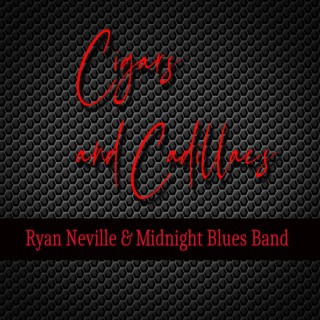 Cigars & Cadillacs ft. The Midnight Blues Band lyrics | Boomplay Music