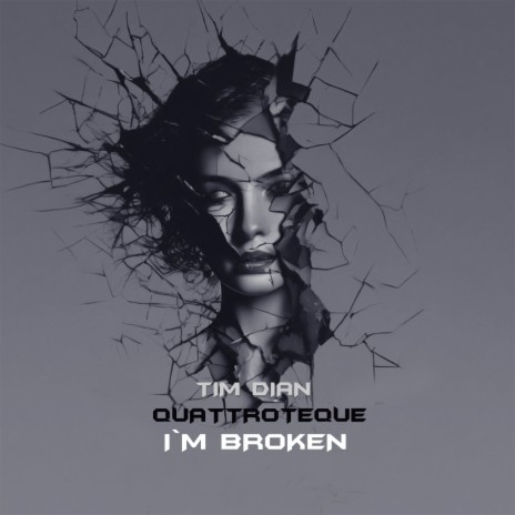 I`m Broken ft. QUATTROTEQUE | Boomplay Music