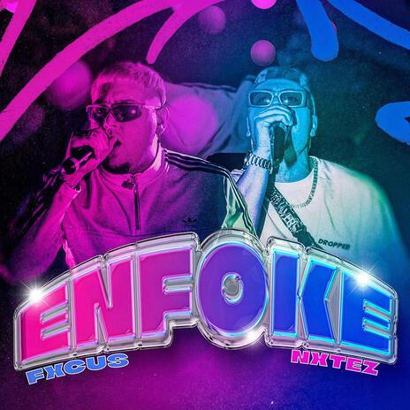 ENFOKE ft. FXCUS & NXTEZ | Boomplay Music