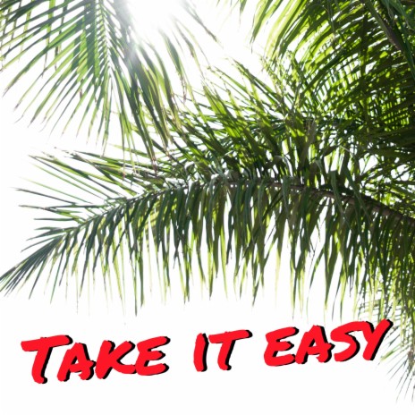 Take it easy | Boomplay Music