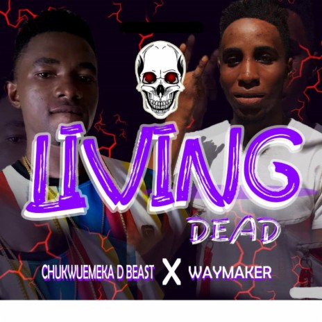 Living Dead ft. Chukwuemeka D Beast | Boomplay Music