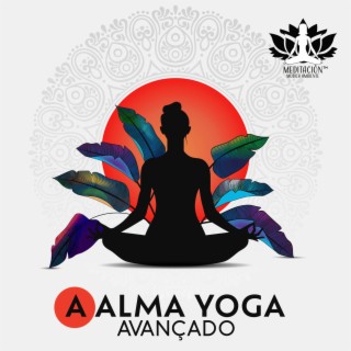A Alma Yoga Avançado: Harmonia Interior, Paisagens Sonoras Meditativas