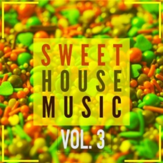 Sweet House Music Vol. 3