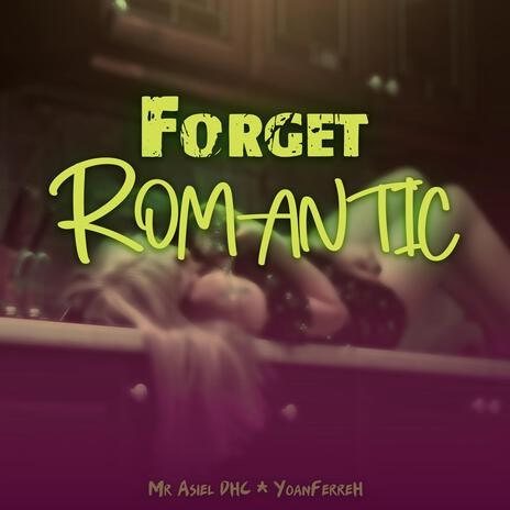 Forget Romantic ft. Mr Asiel DHC