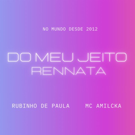 Do Meu Jeito ft. Rubinho de Paula & Mc Amilcka | Boomplay Music