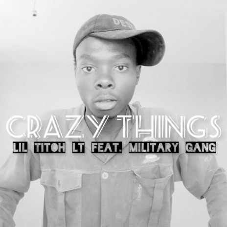 Crazy Things ft. Military Gang | Boomplay Music