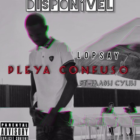 Pleya Confuso ft. Jaadh cylih & Lop Say | Boomplay Music