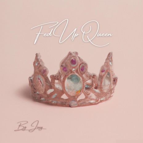 Fed Up Queen | Boomplay Music