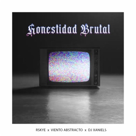 HONESTIDAD BRUTAL ft. Dj Xaniels | Boomplay Music