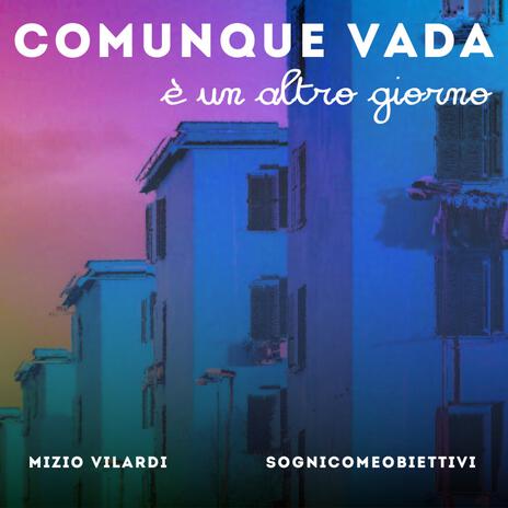 Comunque vada è un altro giorno ft. sognicomeobiettivi | Boomplay Music