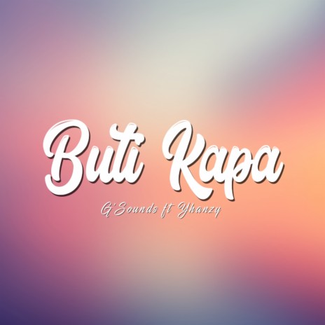 Buti Kapa ft. Yhanzy | Boomplay Music