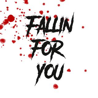 Fallin' for you