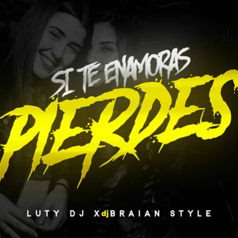 Si Te Enamoras Pierdes ft. Luty DJ