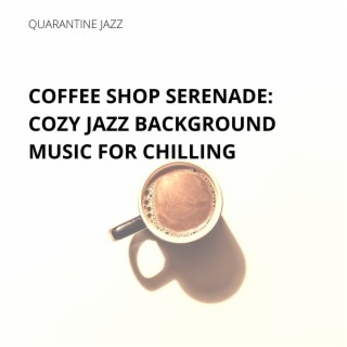 Coffee Shop Serenade: Cozy Jazz Background Music for Chilling