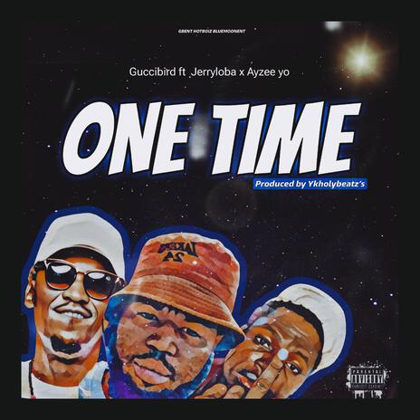 ONE TIME ft. JERRYLOBA & AYZEE YO | Boomplay Music