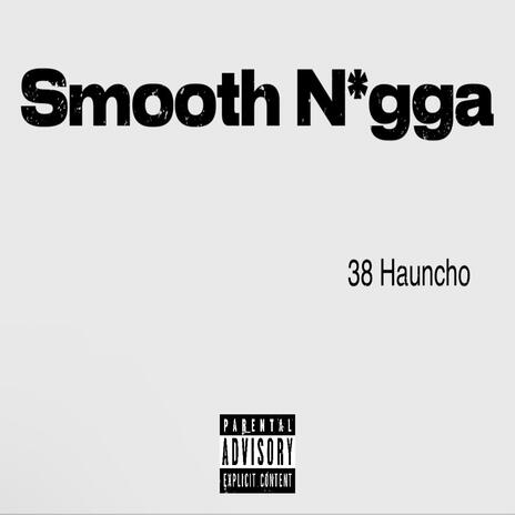 Smooth Nigga (Radio Edit) | Boomplay Music