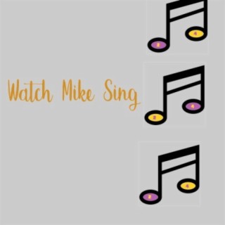 Watch Mike Sing