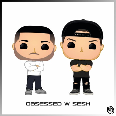 Obsessed w Sesh ft. Jab | Boomplay Music