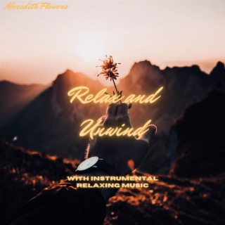 Relax and Unwind with Instrumental Relaxing Music