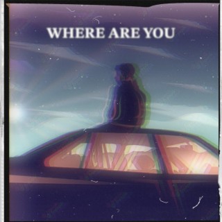 Where are you lyrics | Boomplay Music