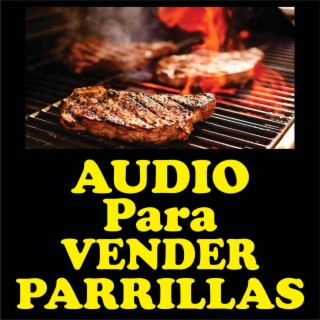 Audio para vender parrillas