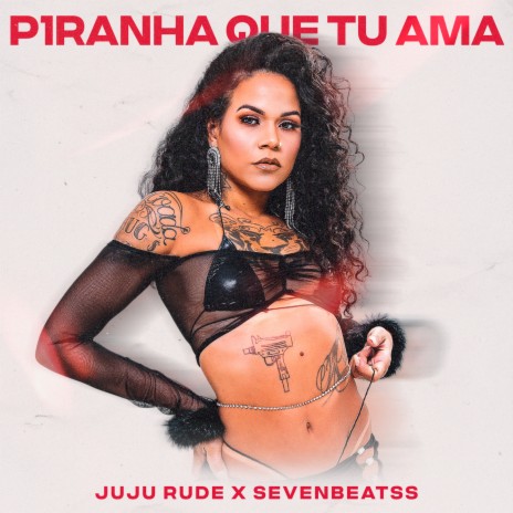 Piranha que tu ama ft. Sevenbeatss | Boomplay Music