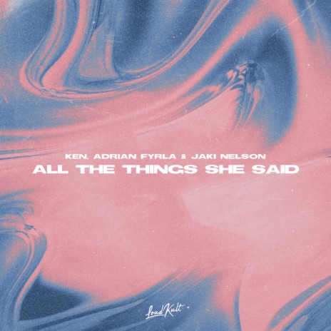 All The Things She Said ft. Adrian Fyrla & Jaki Nelson | Boomplay Music