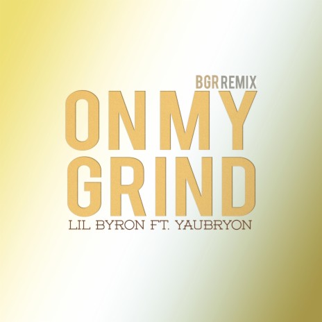 On My Grind (BGR Remix) ft. BGR & Yaubryon