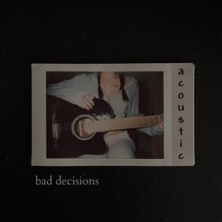 Bad Decisions (Acoustic)