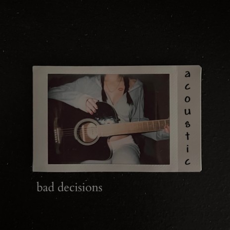 Bad Decisions (Acoustic) | Boomplay Music